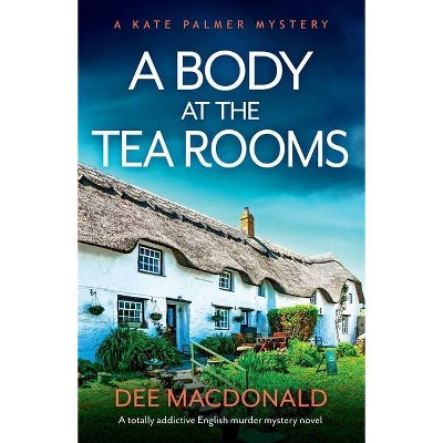 A Body at the Tea Rooms - (A Kate Palmer Mystery) by  Dee MacDonald (Paperback)