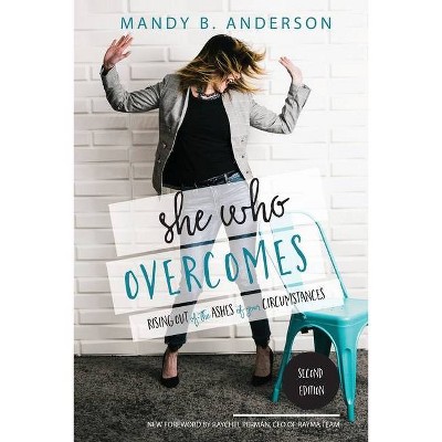 She Who Overcomes - 2nd Edition by  Mandy B Anderson (Paperback)