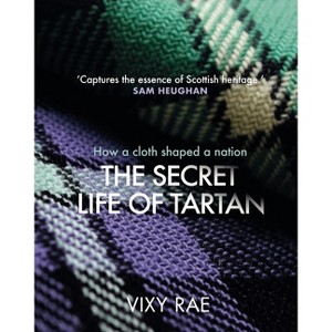 The Secret Life of Tartan - by  Vixy Rae (Hardcover) - 1 of 1