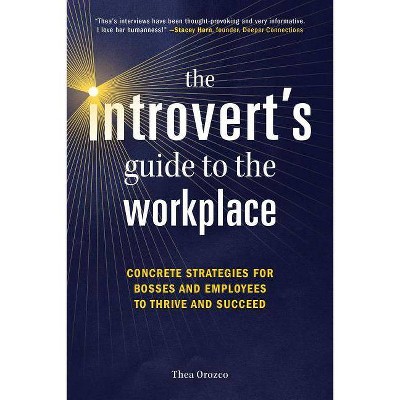 The Introvert's Guide to the Workplace - by  Thea Orozco (Paperback)