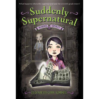 Suddenly Supernatural - (Suddenly Supernatural (Quality)) by  Elizabeth Cody Kimmel (Paperback)