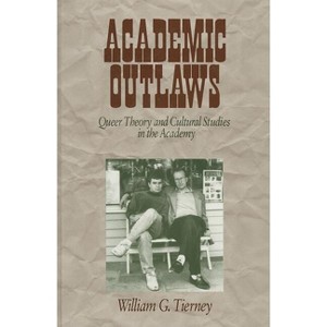 Academic Outlaws - by William G Tierney - 1 of 1