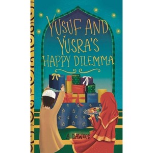 Yusuf and Yusra's Happy Dilemma - (Holiday Dilemma) by  A Dawood (Paperback) - 1 of 1