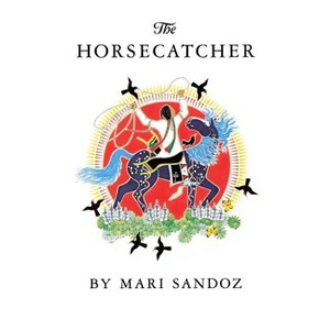 Horsecatcher, The-Pa - (Bison Book) by  Mari Sandoz (Paperback) - 1 of 1
