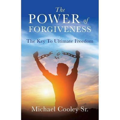 The Power of Forgiveness - by  Michael Cooley (Paperback)