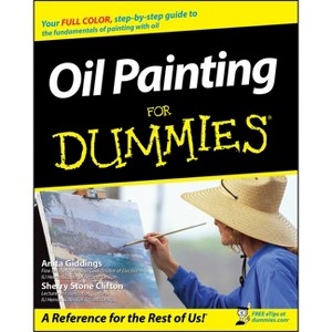 Oil Painting For Dummies - by  Anita Marie Giddings & Sherry Stone Clifton (Paperback) - 1 of 1