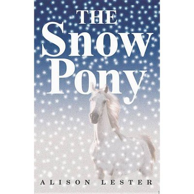 The Snow Pony - by  Alison Lester (Paperback)