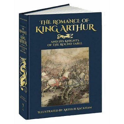 The Romance of King Arthur and His Knights of the Round Table - (Calla Editions) by  Thomas Malory (Hardcover)