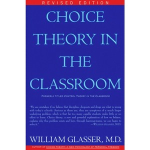 Choice Theory in the Classroom - by  William Glasser (Paperback) - 1 of 1
