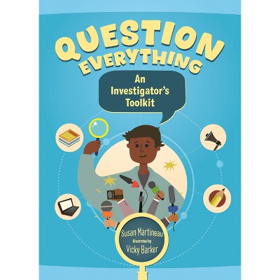 Question Everything - by  Susan Martineau (Hardcover)
