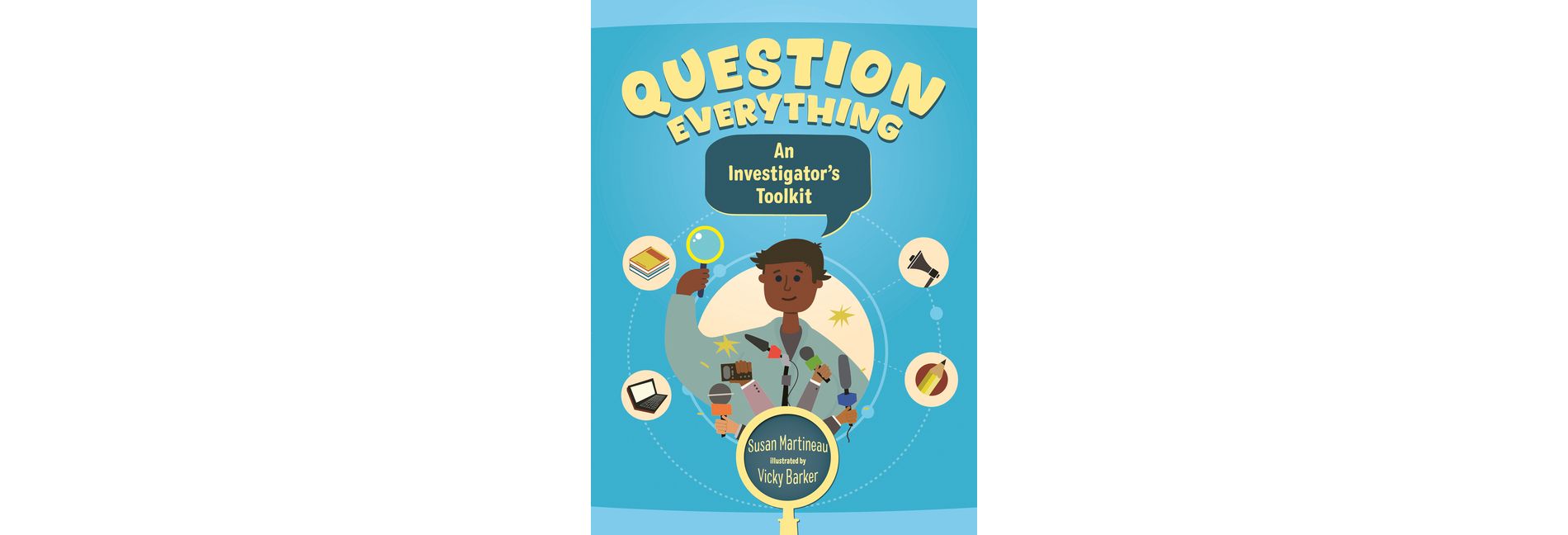 Question Everything - by  Susan Martineau (Hardcover)