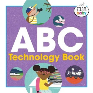 ABC Technology Book - (Steam Baby for Infants and Toddlers) by Sage Franch - 1 of 1