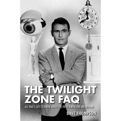  The Twilight Zone FAQ - by  Dave Thompson (Paperback) 