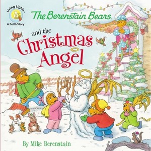 The Berenstain Bears and the Christmas Angel - (Berenstain Bears/Living Lights: A Faith Story) by  Mike Berenstain (Paperback) - 1 of 1