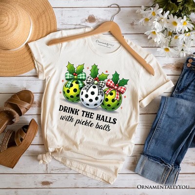 Drink The Halls with Pickle Balls T-Shirt, Funny Christmas Tee | OrnamentallyYou