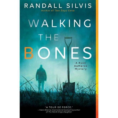 Walking the Bones - (Ryan DeMarco Mystery) by  Randall Silvis (Paperback)