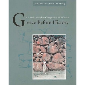Greece Before History - Annotated by  Curtis Runnels & Priscilla M Murray (Paperback) - 1 of 1