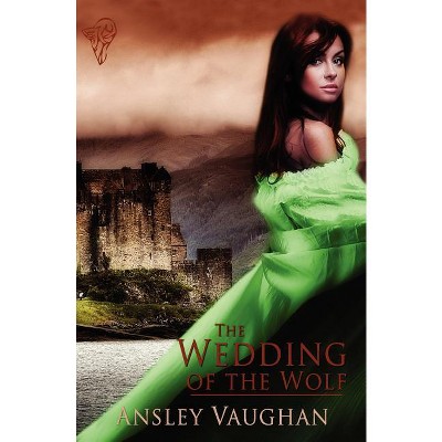 The Wedding of the Wolf - by  Ansley Vaughan (Paperback)