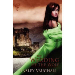 The Wedding of the Wolf - by  Ansley Vaughan (Paperback) - 1 of 1