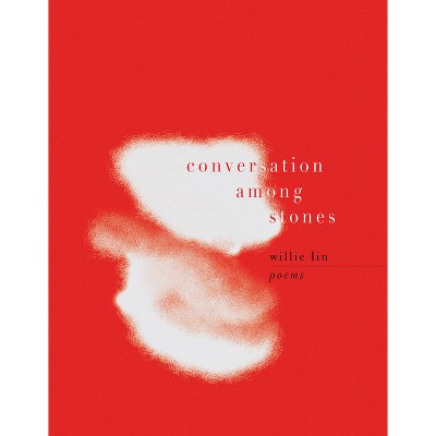 Conversation Among Stones - by  Willie Lin (Paperback)