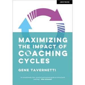 Maximizing the Impact of Coaching Cycles - by  Gene Tavernetti (Paperback) - 1 of 1