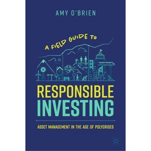 A Field Guide to Responsible Investing - by  Amy O'Brien (Hardcover) - 1 of 1