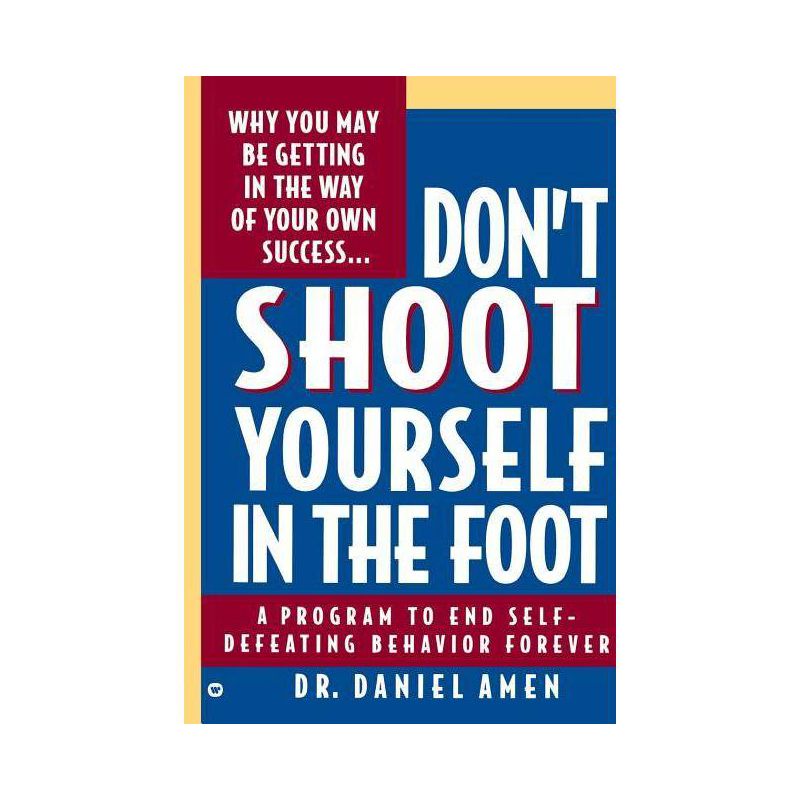 Don't Shoot Yourself in the Foot - by  Daniel G Amen (Paperback), 1 of 2