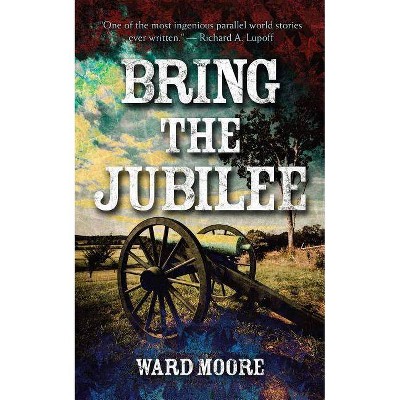 Bring the Jubilee - by  Ward Moore (Paperback)