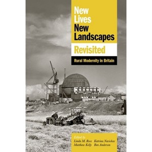 New Lives, New Landscapes Revisited - (Proceedings of the British Academy) by  Linda M Ross & Katrina Navickas & Ben Anderson & Matthew Kelly - 1 of 1