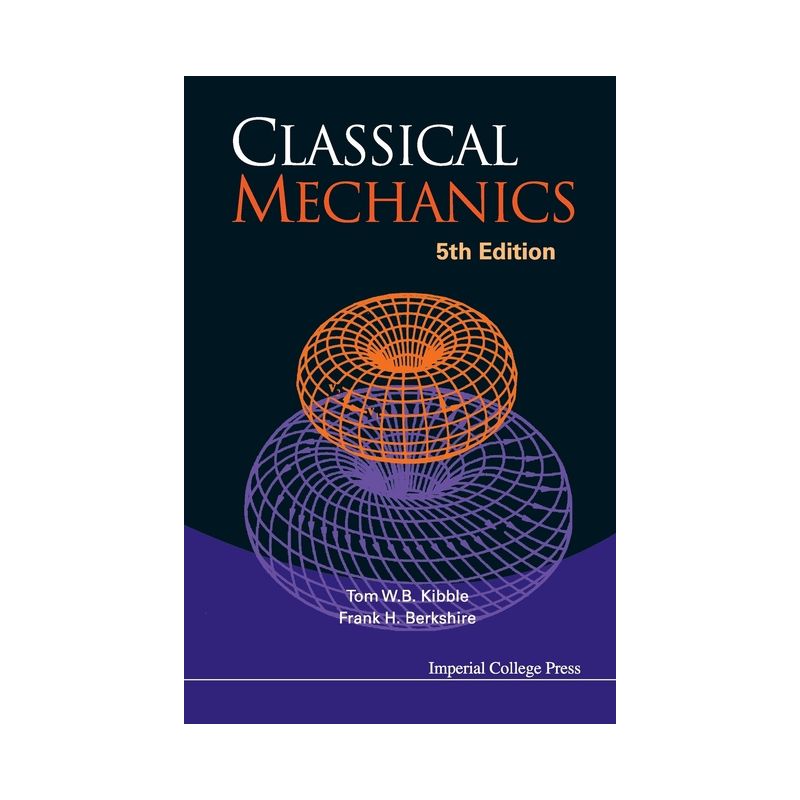 Classical Mechanics (5th Edition) - by Tom Kibble & Frank H Berkshire, 1 of 2