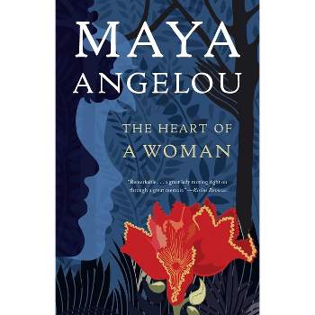 The Heart of a Woman - by  Maya Angelou (Paperback)