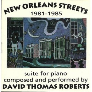 David Thomas Roberts - New Orleans Streets 1981-1985 Suite for Piano (CD) - 1 of 1