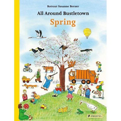 All Around Bustletown: Spring - by  Rotraut Susanne Berner (Board Book)