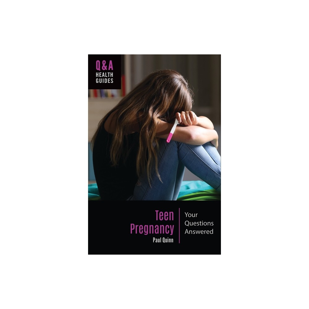 Teen Pregnancy - (Q&A Health Guides) by Paul Quinn (Paperback)