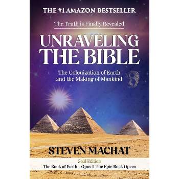 Unraveling the Bible - by  Steven Machat (Paperback)