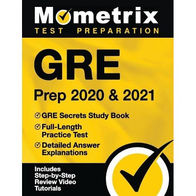 GRE Prep 2020 and 2021 - GRE Secrets Study Book, Full-Length Practice Test, Detailed Answer Explanations - (Paperback)