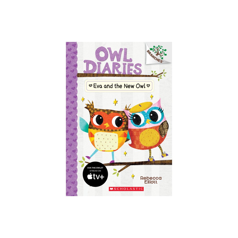 Eva and the New Owl: A Branches Book (Owl Diaries #4) - by Rebecca Elliott (Paperback)