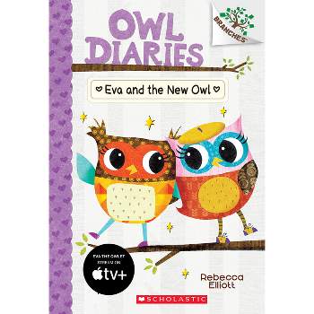 Eva and the New Owl: A Branches Book (Owl Diaries #4) - by  Rebecca Elliott (Paperback)