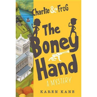 Charlie and Frog: The Boney Hand - by  Karen Kane (Hardcover)