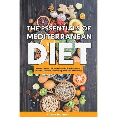 The Essentials of Mediterranean Diet - by  Oscar Norman (Paperback)