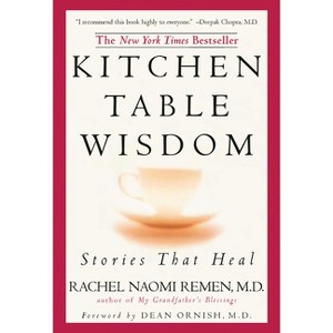 Kitchen Table Wisdom - 10th Edition by  Rachel Naomi Remen (Paperback) - 1 of 1