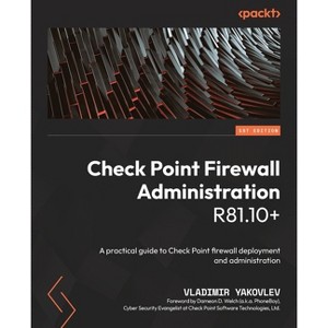 Check Point Firewall Administration R81.10+ - by  Vladimir Yakovlev (Paperback) - 1 of 1