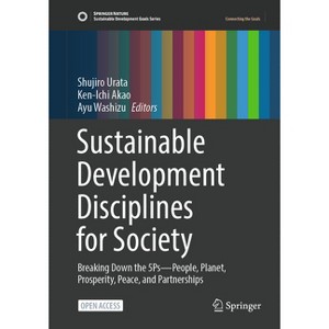 Sustainable Development Disciplines for Society - (Sustainable Development Goals) by  Shujiro Urata & Ken-Ichi Akao & Ayu Washizu (Hardcover) - 1 of 1