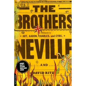 The Brothers - (Autobiography) by  David Ritz & Charles Neville & Aaron Neville & Cyril Neville & Art Neville (Paperback) - 1 of 1