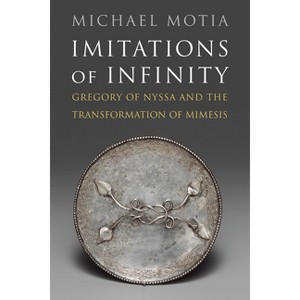 Imitations of Infinity - (Divinations: Rereading Late Ancient Religion) by  Michael A Motia (Hardcover) - 1 of 1