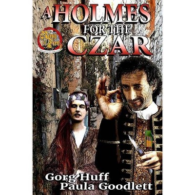 A Holmes for the Czar - (Ring of Fire) by  Paula Goodlett & Gorg Huff (Paperback)