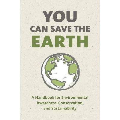 You Can Save the Earth, Revised Edition - by  Sean K Smith (Hardcover)