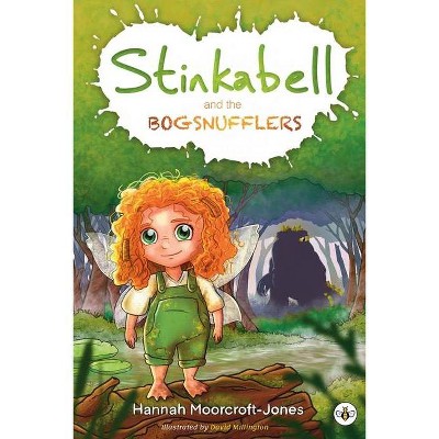 Stinkabell and the Bogsnufflers - by  Hannah Moorcroft-Jones (Paperback)