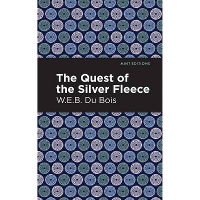The Quest of the Silver Fleece - (Black Narratives) by  W E B Du Bois (Paperback)