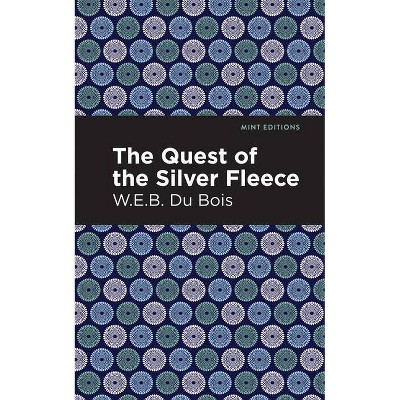 The Quest of the Silver Fleece - (Mint Editions) by  W E B Du Bois (Paperback)